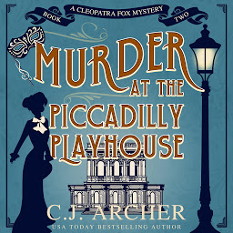 Icon image Murder at the Piccadilly Playhouse: Cleopatra Fox Mysteries, book 2