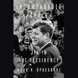 Icon image Incomparable Grace: JFK in the Presidency