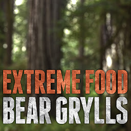 Icon image Extreme Food: What to Eat When Your Life Depends on It