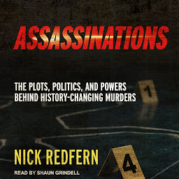 Obraz ikony: Assassinations: The Plots, Politics, and Powers Behind History-Changing Murders