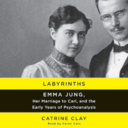 Icon image Labyrinths: Emma Jung, Her Marriage to Carl, and the Early Years of Psychoanalysis
