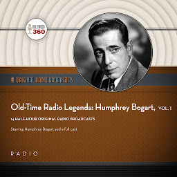 Obraz ikony: Old-Time Radio Legends, Vol. 1: Humphrey Bogart