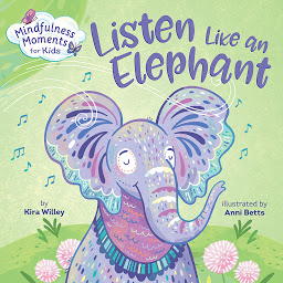 Icon image Mindfulness Moments for Kids: Listen Like an Elephant