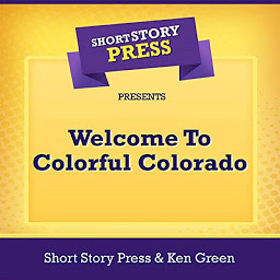 Obraz ikony: Short Story Press Presents Welcome To Colorful Colorado