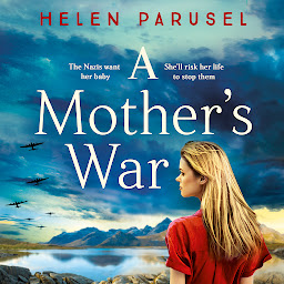 Icon image A Mother's War: A gripping WW2 historical novel from Helen Parusel