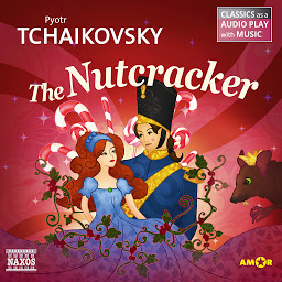 Obraz ikony: The Nutcracker - Classics as a Audio play with Music