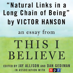 Icon image Natural Links in a Long Chain of Being: A "This I Believe" Essay