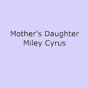 Mother's Daughter - Miley Cyrus Lyrics