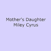 Mother's Daughter - Miley Cyrus Lyrics