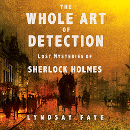 Imagen de icono The Whole Art of Detection: Lost Mysteries of Sherlock Holmes