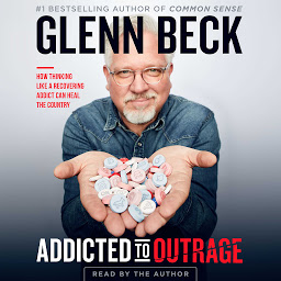 Icon image Addicted to Outrage: How Thinking Like a Recovering Addict Can Heal the Country