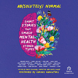 Icon image Ab(solutely) Normal: Short Stories That Smash Mental Health Stereotypes
