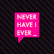Never Have I Ever: Dirty (18+) - Androidアプリ