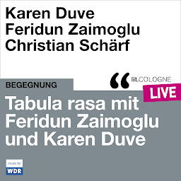 Obraz ikony: Tabula rasa mit Feridun Zaimoglu und Karen Duve - lit.COLOGNE live (ungekürzt)