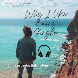 Icon image Why I Like Being Single: A Guide to Loving Being Alone