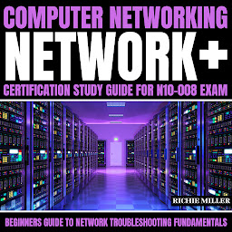 Obraz ikony: Computer Networking: Network+ Certification Study Guide for N10-008 Exam: Beginners Guide to Network Troubleshooting Fundamentals
