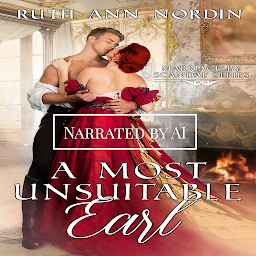 Icon image A Most Unsuitable Earl: A Regency Hero Pretending to be a Rake and Wallflower Heroine Comedy Romance