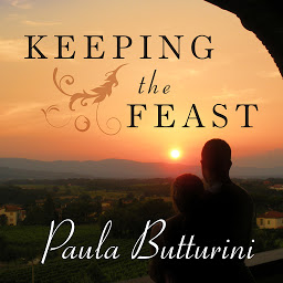 Icon image Keeping the Feast: One Couple's Story of Love, Food, and Healing in Italy