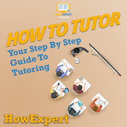 Icon image How To Tutor: Your Step By Step Guide To Tutoring