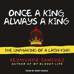 Icon image Once a King, Always a King: The Unmaking of a Latin King