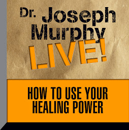 Icon image How To Use Your Healing Power: Dr. Joseph Murphy LIVE!