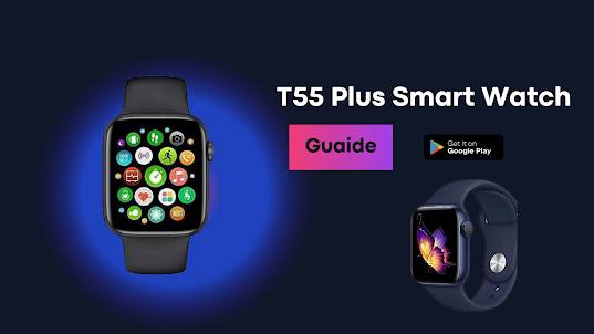 T55 Plus Smart Watch Guide