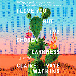 Obraz ikony: I Love You but I've Chosen Darkness: A Novel