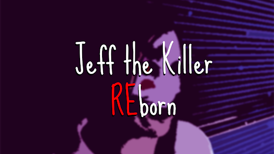 Jeff the killer REborn