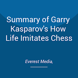 Icon image Summary of Garry Kasparov's How Life Imitates Chess
