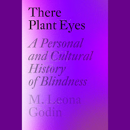 Icon image There Plant Eyes: A Personal and Cultural History of Blindness