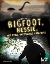 Obraz ikony: Handbook to Bigfoot, Nessie, and Other Unexplained Creatures