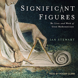Icon image Significant Figures: The Lives and Work of Great Mathematicians