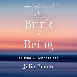 Icon image The Brink of Being: Talking About Miscarriage