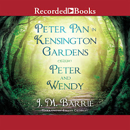Icon image Peter Pan in Kensington Gardens/Peter and Wendy