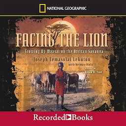 Icon image Facing the Lion: Growing Up Maasai on the African Savanna