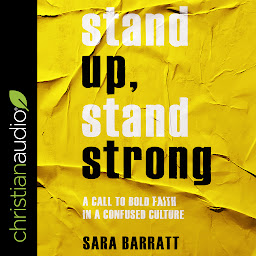 Imagem do ícone Stand Up, Stand Strong: A Call to Bold Faith in a Confused Culture