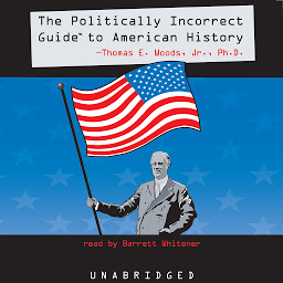 Icon image The Politically Incorrect Guide to American History