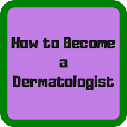 How to Become a Dermatologist
