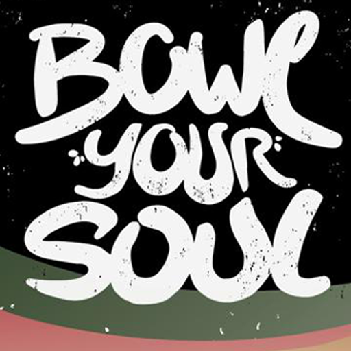 Bowl Your Soul