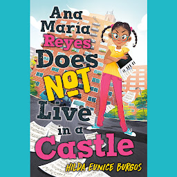 Icon image Ana Maria Reyes Does Not Live in a Castle