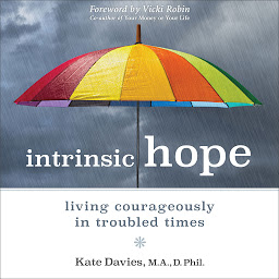 Icon image Intrinsic Hope: Living Courageously in Troubled Times