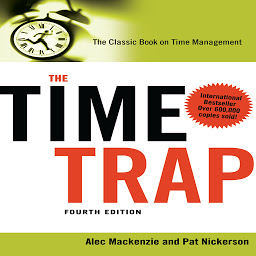 Icon image The Time Trap 4th Edition: The Classic Book on Time Management