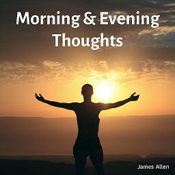 Icon image Morning and Evening Thoughts