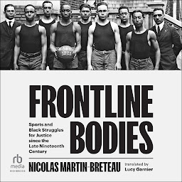 Icon image Frontline Bodies: Sports and Black Struggles for Justice since the Late Nineteenth Century