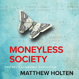 Symbolbild für Moneyless Society: The Next Economic Evolution