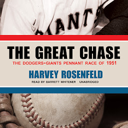 Icon image The Great Chase: The Dodgers-Giants Pennant Race of 1951