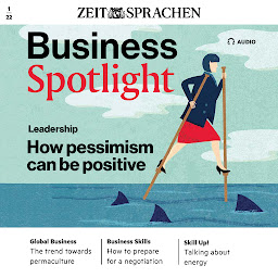 Obraz ikony: Business-Englisch lernen Audio - Das Positive am Pessimismus (Business Spotlight Audio): Business Spotlight Audio 01/2022 – How pessimism can be positive