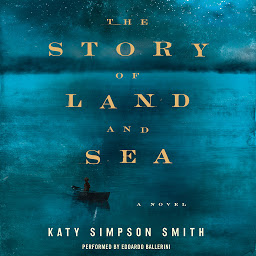 Icon image The Story of Land and Sea: A Novel