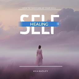 Icon image Self Healing: How To Take Care of Your Soul