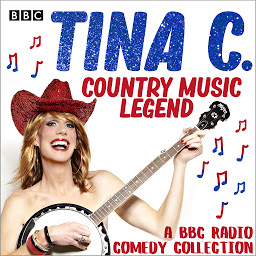 Obraz ikony: Tina C.: Country Music Legend: A BBC Radio comedy collection